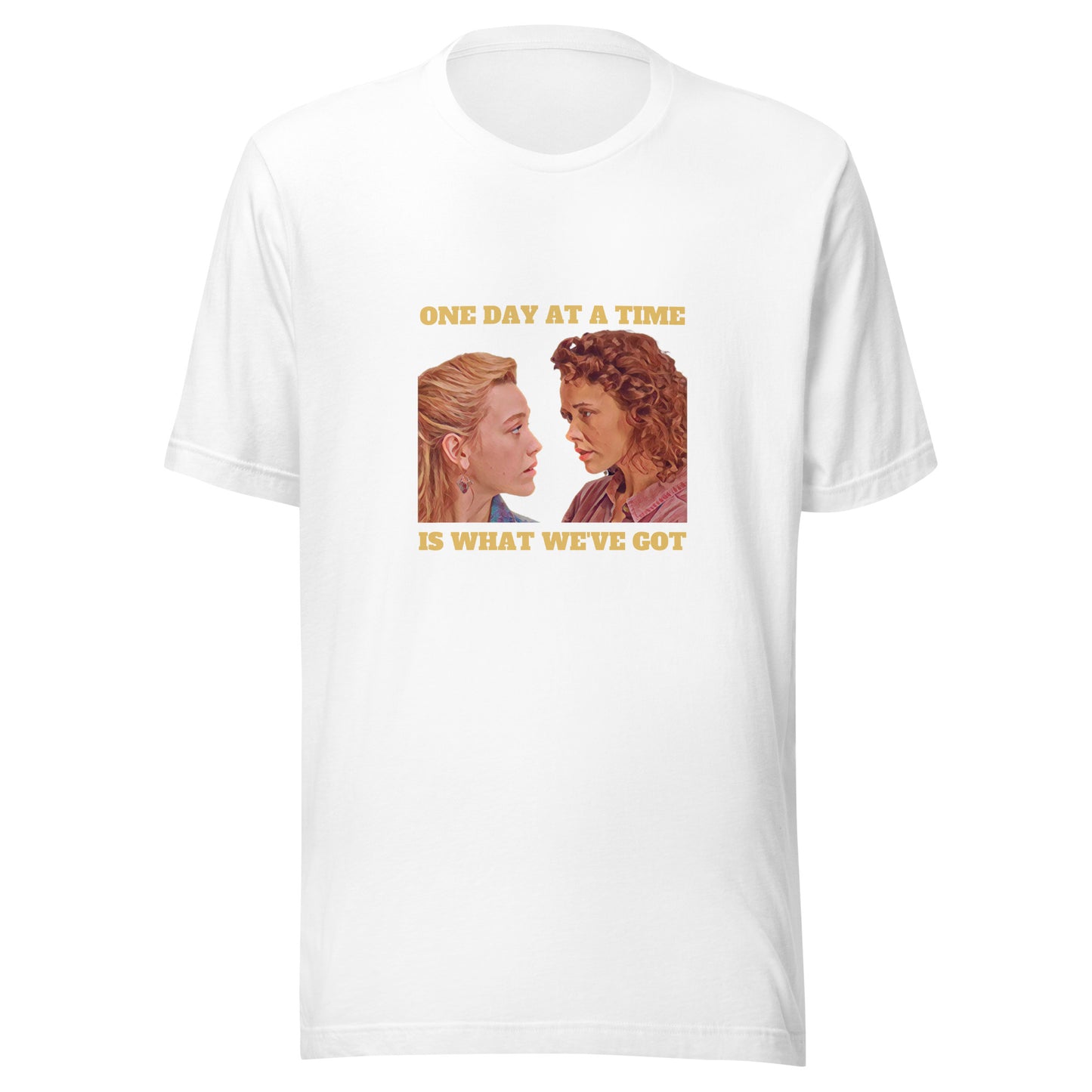 One Day At A Time Is What We've Got T-Shirt