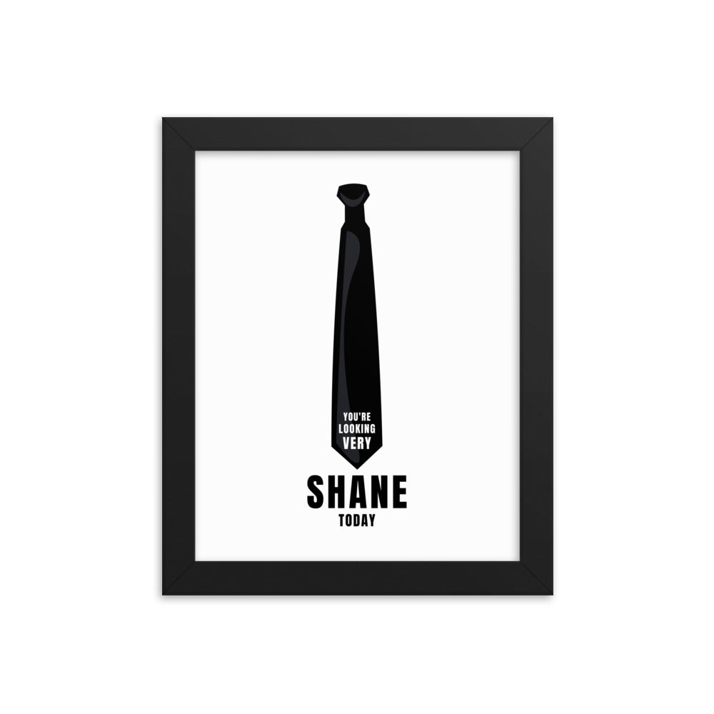 You're Looking Very Shane Today Framed poster