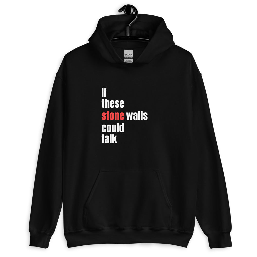 If These StoneWalls Could Talk Hoodie