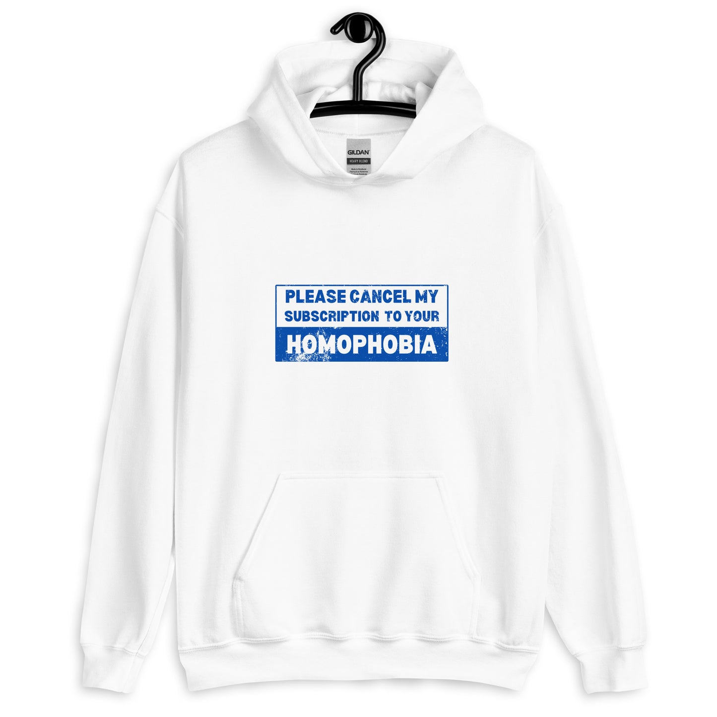 Please Cancel My Subscription To Your Homophobia Hoodie