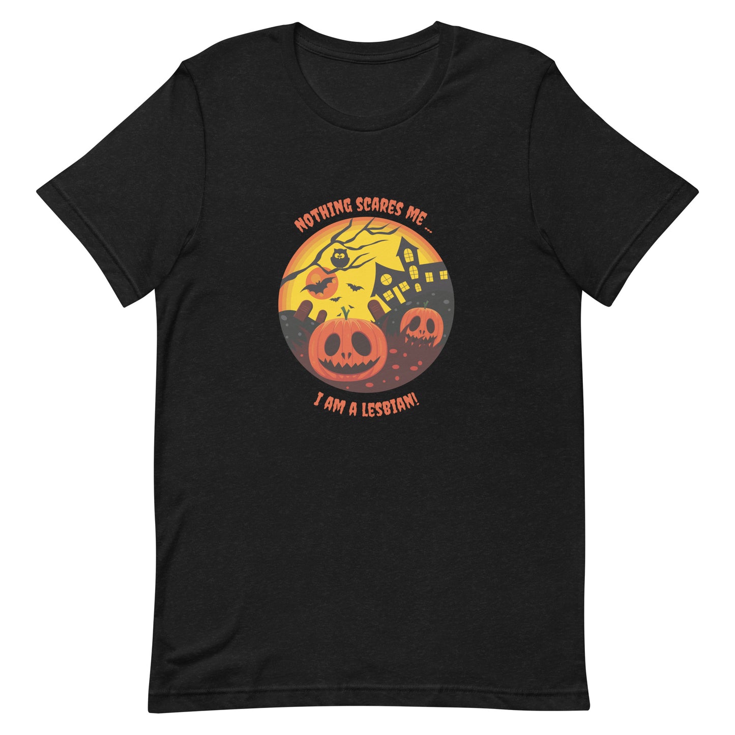 Nothing Scares Me T-shirt
