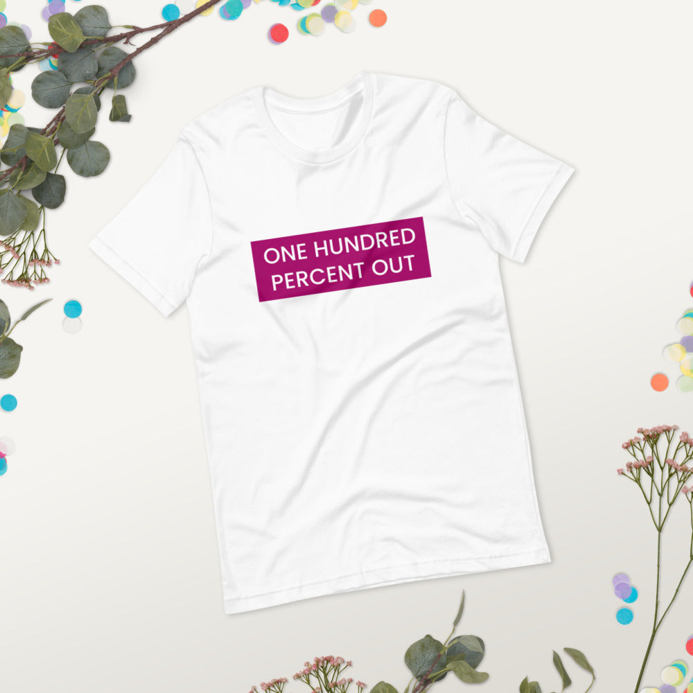 One Hundred Percent Out T-Shirt