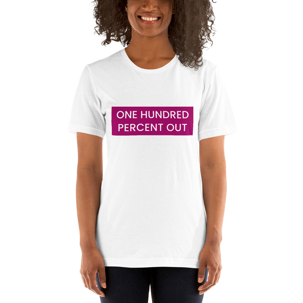 One Hundred Percent Out T-Shirt