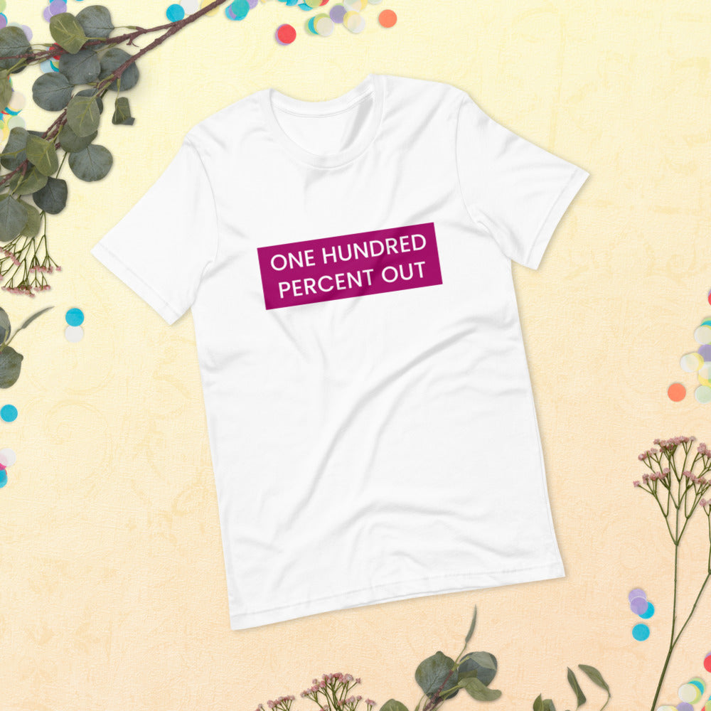 One Hundred Percent Out T-Shirt