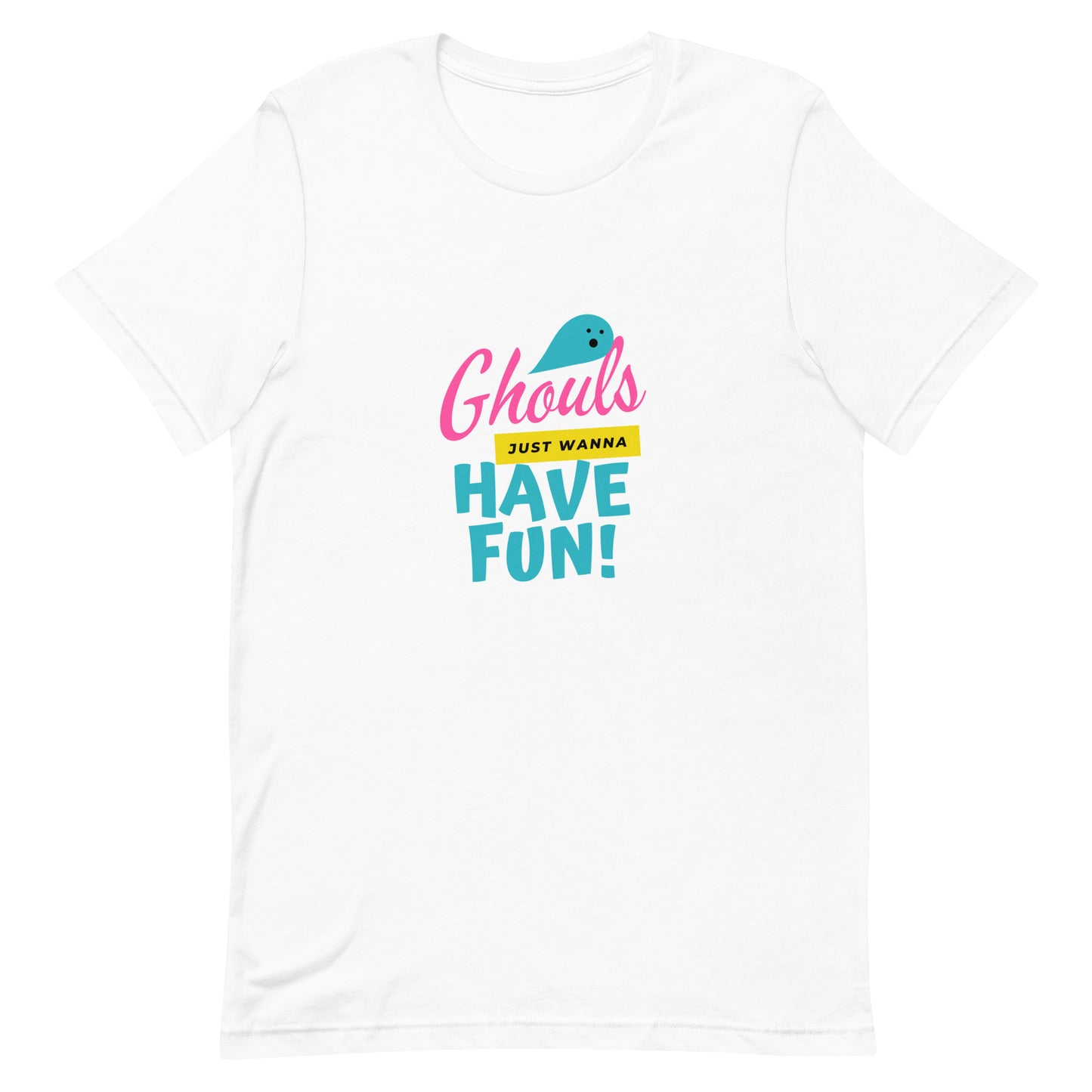Ghouls Just Wanna Have Fun T-shirt