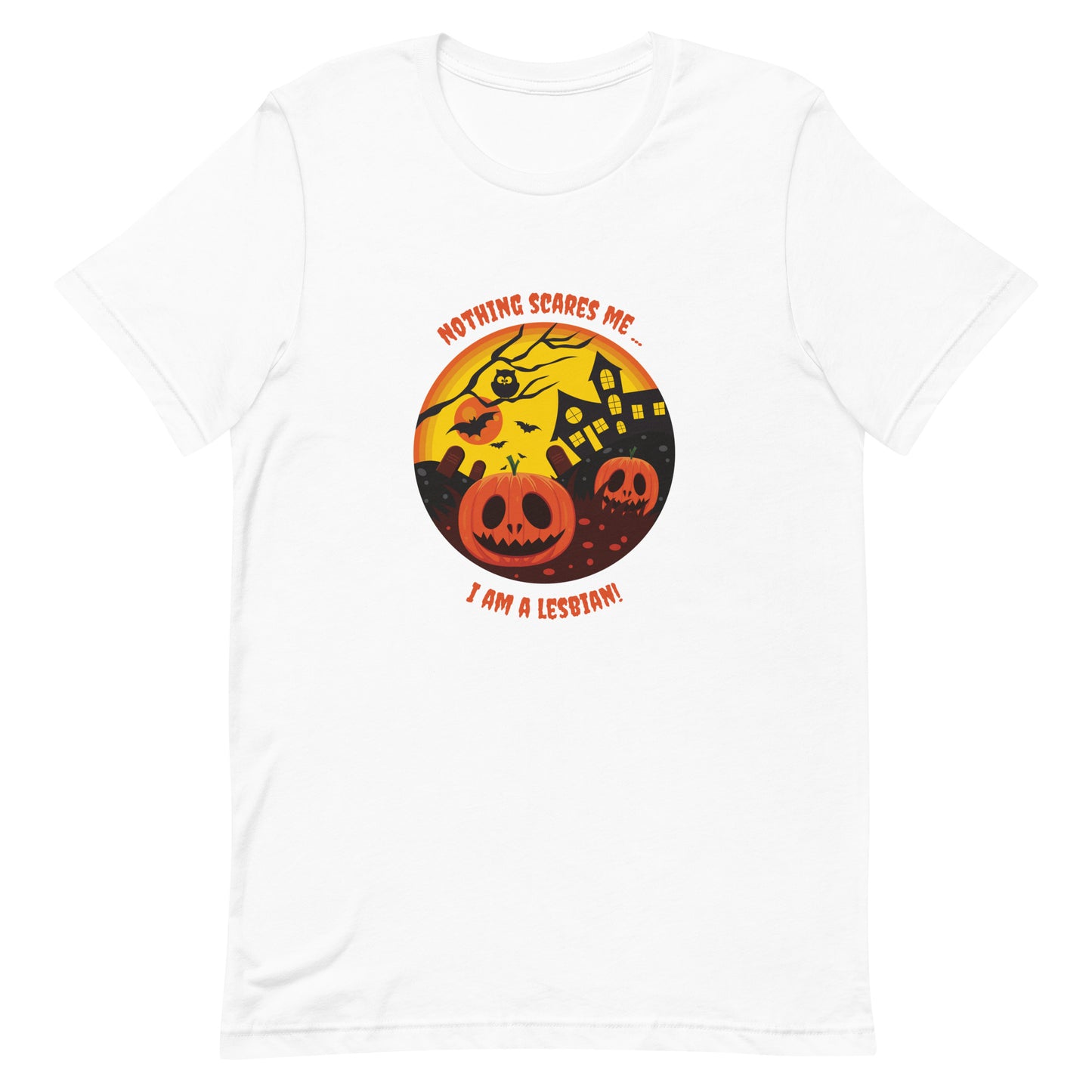 Nothing Scares Me T-shirt