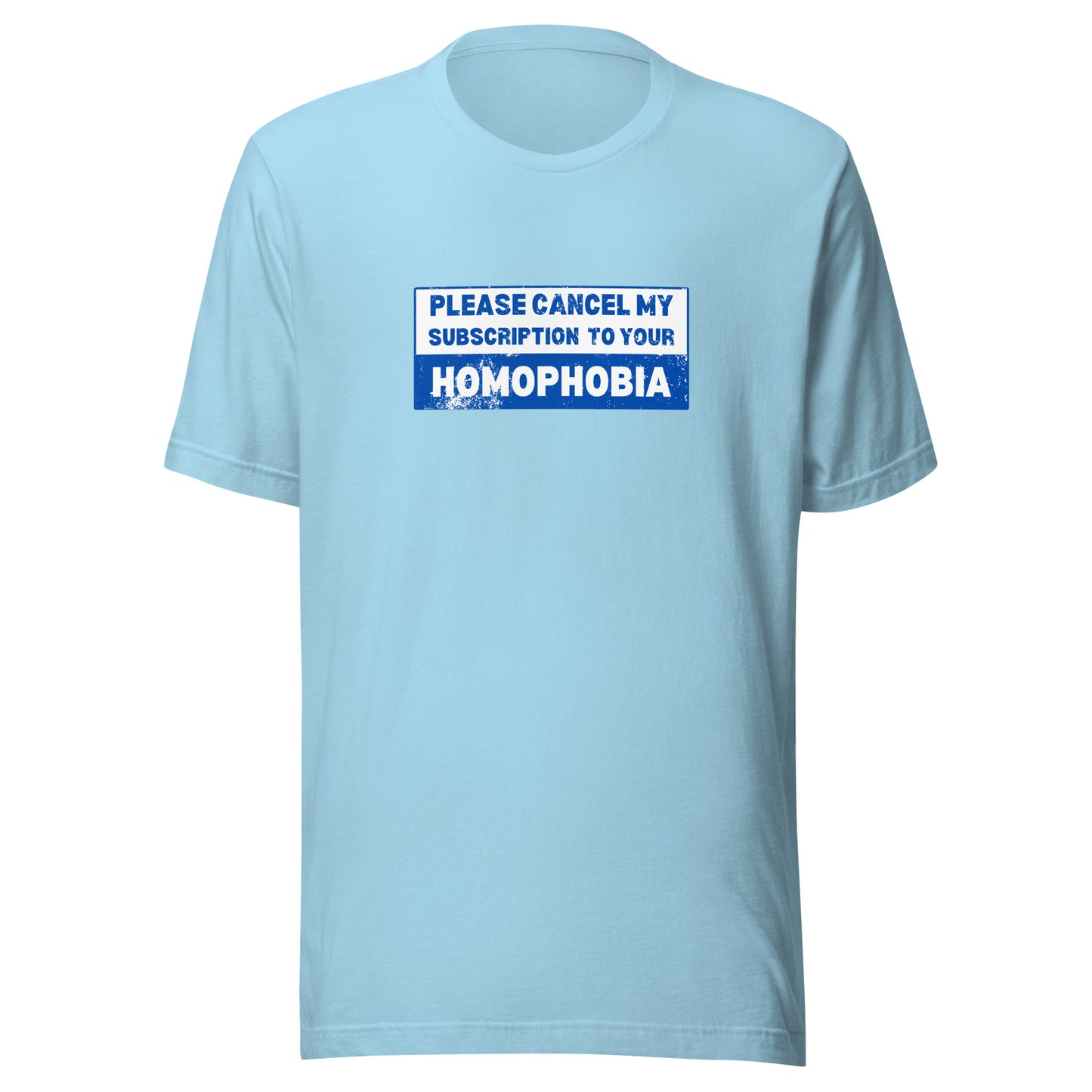 Please Cancel My Subscription To Your Homophobia T-Shirt