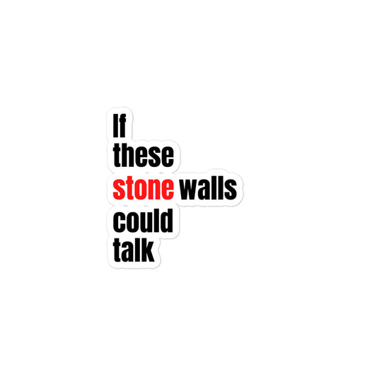 If These StoneWalls Could Talk stickers