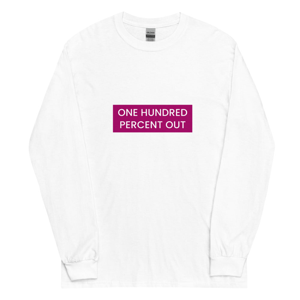 One Hundred Percent Out Long Sleeve Tee