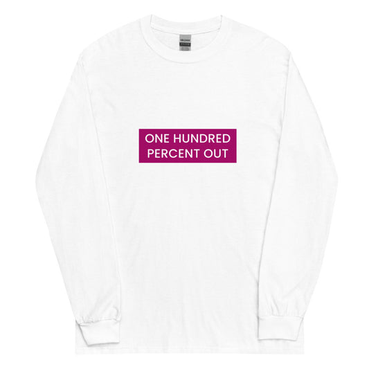 One Hundred Percent Out Long Sleeve Tee